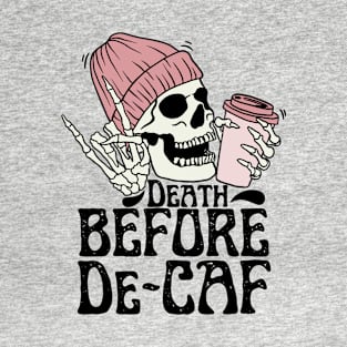 Skull death before decaf T-Shirt